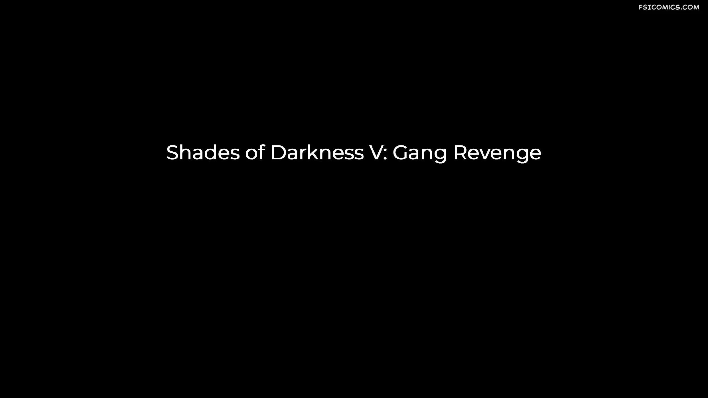 Shades of Darkness Chapter 5 - Gang Revenge – 3DZen