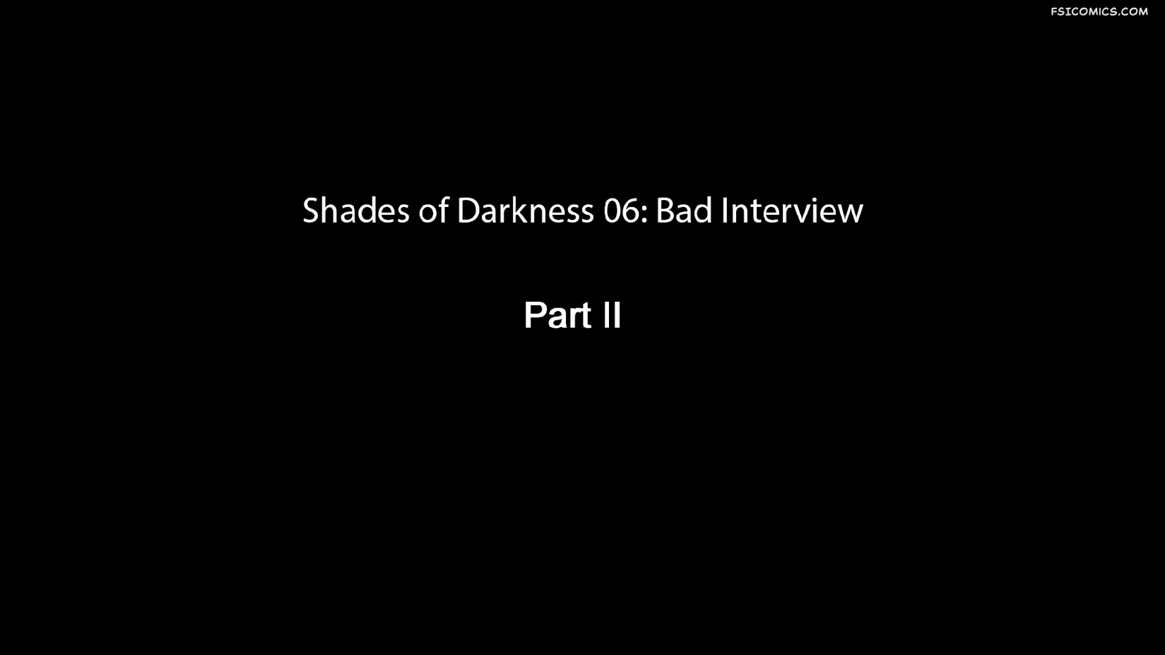 Shades of Darkness Chapter 6 Part 2 - Bad Interview – 3DZen