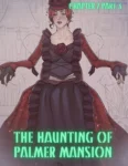 the-haunting-of-palmer-mansion-chapter-7-part-3-rawlyrawls-001