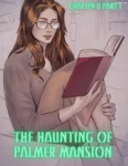 the-haunting-of-palmer-mansion-chapter-8-part-1-rawlyrawls-001